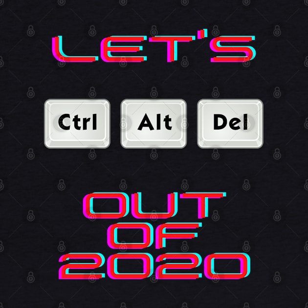 Let's Ctr Alt Delete out of 2020 by Harlequins Bizarre